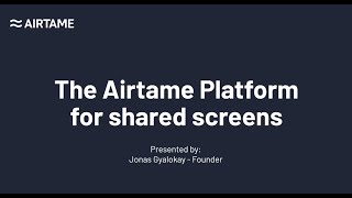 The Airtame Platform for Shared Screens