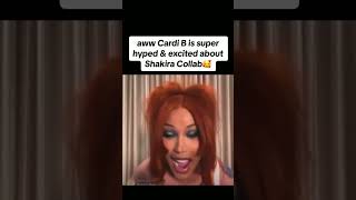 cardi B excited about her Shakira Collab