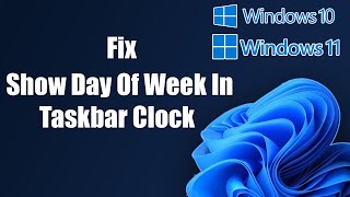 Show Day Of Week In Windows 11 Taskbar Clock