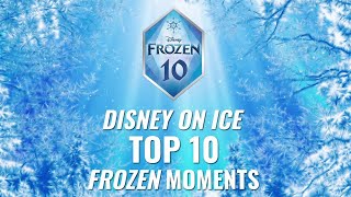 Frozen Top 10 Moments | Disney On Ice