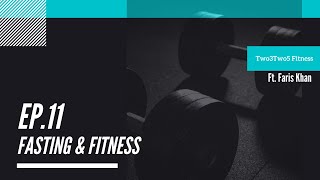 EP 11 : Fasting & Fitness Ft Faris Khan