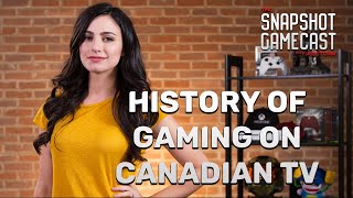 History of Gaming on Canadian TV | Snapshot Gamecast - Marissa Roberto