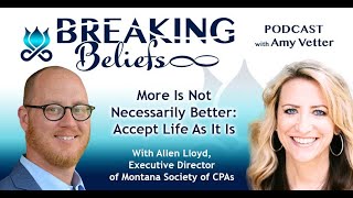 Episode 127: More Is Not Necessarily Better: Accept Life As It Is With Allen Lloyd