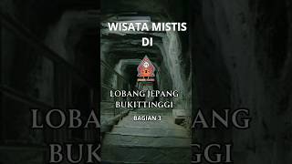 Wisata mistis Lobang Jepang bag 3 #dunialain #shorts #wisatamistis #sejarah