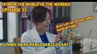 SPOILER EPISODE 13 DRAMA KOREA THE WORLD OF THE MARRIED PELAKOR 2020