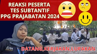 REAKSI PESERTA TES SUBTANTIF PPG PRAJABATAN 2024