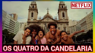 OS QUATRO DA CANDELARIA NETFLIX | NOVA SÉRIE IMPACTANTE DE FATOS REAIS DE UMA TRAGÉDIA NO BRASIL