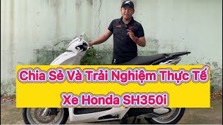 Honda SH350i || Chia Sẻ Trải Nghiệm Thực Tế Khi Sử Dụng || Duyhondaa