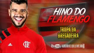 HINO DO FLAMENGO - TROPA DA BREGADEIRA