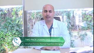 Two Pack Ameliyatı Sonrası Normal Yaşantıya Ne Zaman Dönülebilir? | Dr. estethica