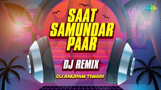 Saat Samundar Paar - Dj Remix | Sadhana Sargam | DJ Anupam Tiwari