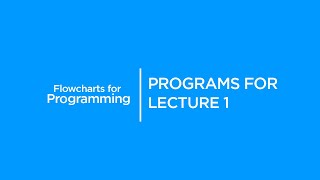 Programs for Lecture 1 | Flowcharts for Programming | Graphic Era