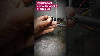 kesulitan saat akan menyolder kabel, ini solusinya#shots #shortsyoutube