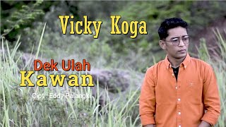 Lagu Minang Terbaru Populer 2022 Vicky Koga Dek Ulah Kawan Lirik