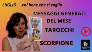 SCORPIONE - LUGLIO - COSA DESIDERI NEL PROFONDO DEL CUORE?