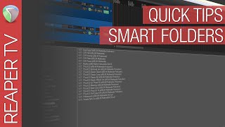 Reaper Quick Tips: Smart Folders