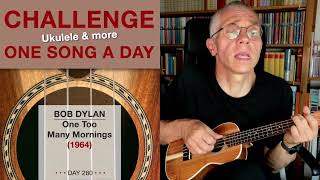 Bob Dylan • One Too Many Mornings (Ukulele-Cover) – #280