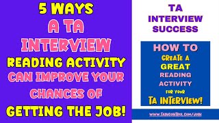 5 WAYS A TA INTERVIEW READING ACTIVITY CAN IMPROVE YOUR CHANCES OF GETTING THE JOB!