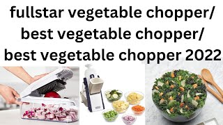 Fullstar Vegetable Chopper/ Best Vegetable Chopper/ Best Vegetable Chopper 2022