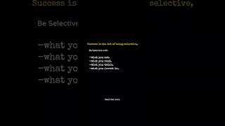 Be Selective 🕳️ #shortsfeed #success #respectvideo #habits