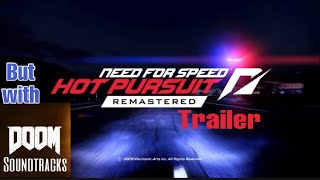 Need For Speed Hot Pursuit Remastered Trailer but with DOOM 2016 soundtracks