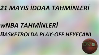 21 Mayıs İddaa Tahminleri | wNBA Tahminleri | Basketbolda Play-Off Zamanı