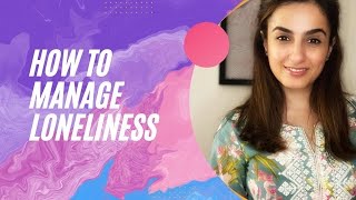 How to manage loneliness| What to do when you feel lonely