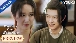 【Preview】EP1-4: We kissed the first time we met?!!!🥰 | When Fate Plays Matchmaker | YOUKU