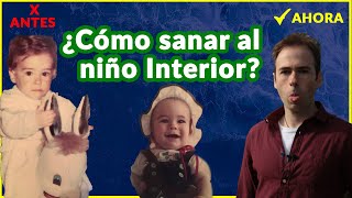 Como sanar al Niño interior. 3 CLAVES para SANAR la INFANCIA