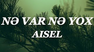 AISEL - Nə var Nə yox (Lyrics Video)