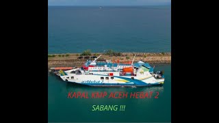 KAPAL KMP ACEH HEBAT 2 !!! SABANG