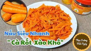 58. Cách nấu Cà Rốt Xào Khô Thực Dưỡng, Siêu bổ