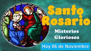 Santo Rosario Misterios Gloriosos Hoy 06 de Noviembre