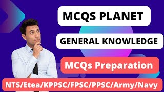 General Knowledge Mcqs Preparation for NTS/ETEA/KPPSC/PPSC/FPSC/SPSC/ARMY/NAVY/PAF