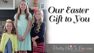 Our Easter Message to You | Pretty Hair is Fun