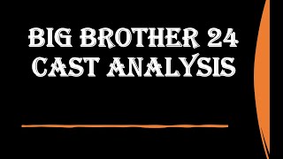 Big Brother 24 Cast Analysis