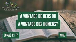 27/10/24 - Mike - Jn 1:1-17 - Tema: A vontade de Deus ou a vontade dos homens?