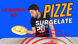 PIZZE SURGELATE : PROMOSSE O BOCCIATE - EP. 2