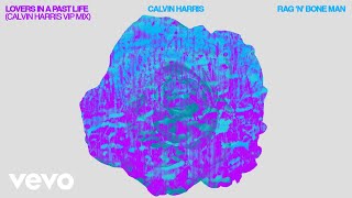 Lovers In A Past Life (Calvin Harris VIP Mix - Official Audio)