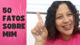 50 Fatos sobre mim | contei tudo para vocês| espero que gostem 😘