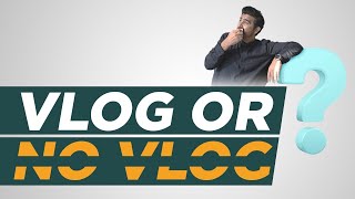 VLOG #2 - Vlog or No Vlog?