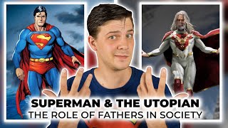 Superman & The Utopian - The Role of Fathers in Society