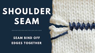 Shoulder Seam Tutorial - Seam Bind Off Edges Together