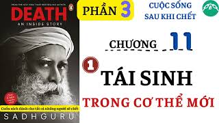 CHƯƠNG 11 -1|| TÁI SINH TRONG CƠ THỂ MỚI || BÍ ẨN LUÂN HỒI || Sách DEATH an inside story || SADHGURU