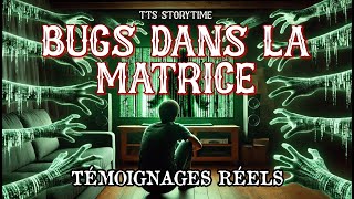 BUGS DANS LA MATRICE | Histoires Étranges et Inexpliquées