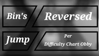 Bin's Reversed Glitch Per Difficulty Chart Obby -All Stages- Roblox