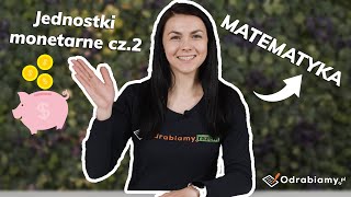 Jednostki monetarne - część 2 🪙 | Matematyka 📐 | Odrabiamy.pl