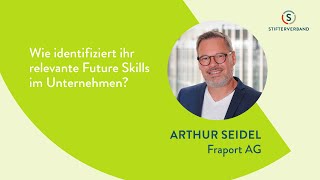 Arthur Seidel: Wie identifiziert ihr relevante Future Skills im Unternehmen?