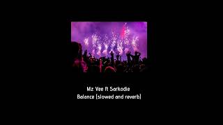 Mz Vee ft Sarkodie - Balance (slowed and reverb)