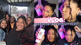 Vlog: GRWM + Friendsmas w/ My Girls